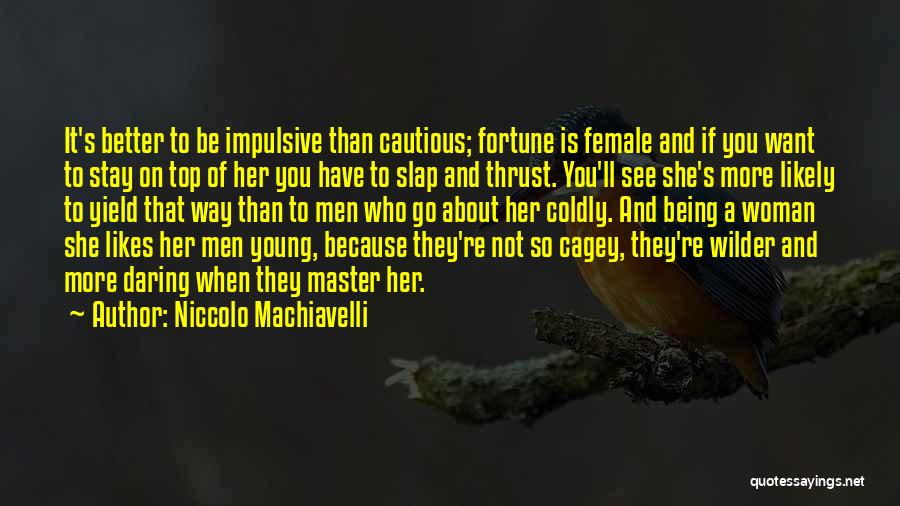 Being Cautious Quotes By Niccolo Machiavelli