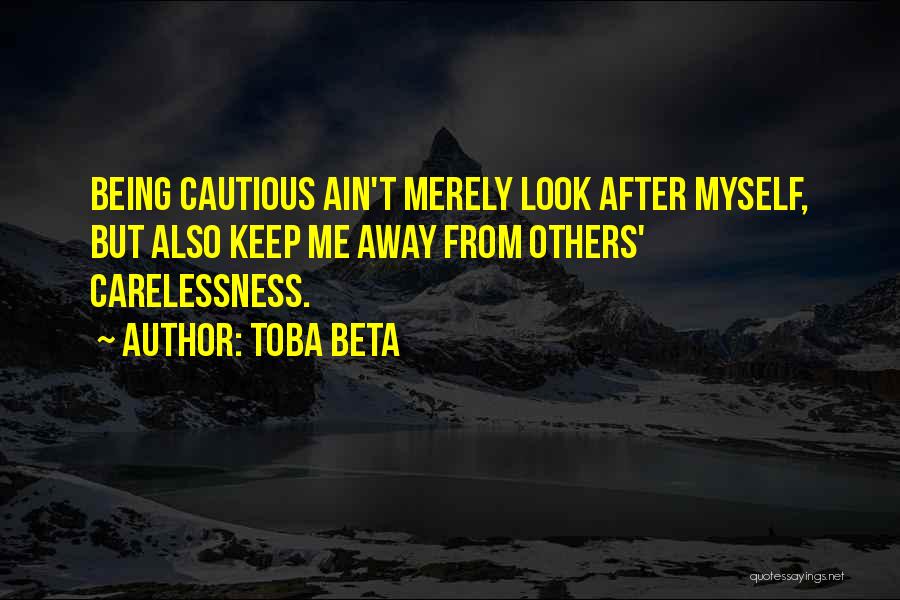 Being Cautious Quotes By Toba Beta