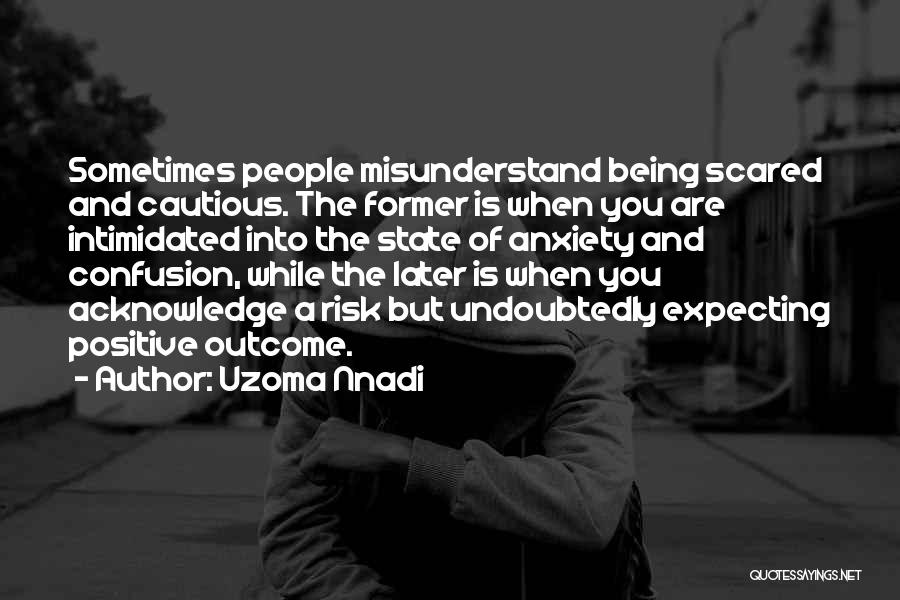 Being Cautious Quotes By Uzoma Nnadi