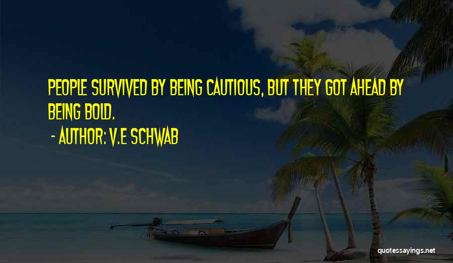 Being Cautious Quotes By V.E Schwab