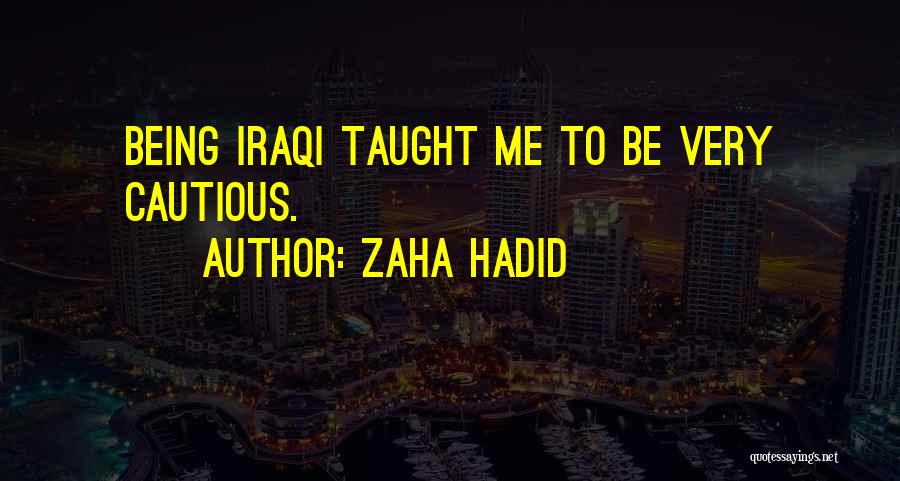 Being Cautious Quotes By Zaha Hadid