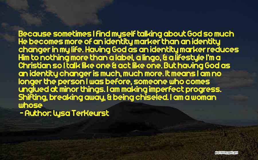 Being Changed By Someone Quotes By Lysa TerKeurst