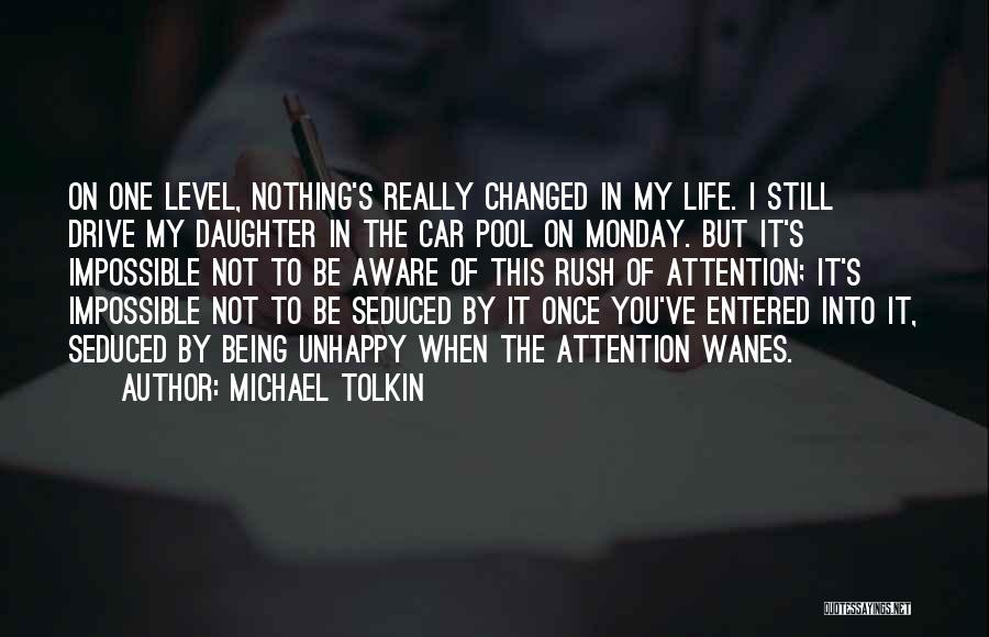 Being Changed In Life Quotes By Michael Tolkin