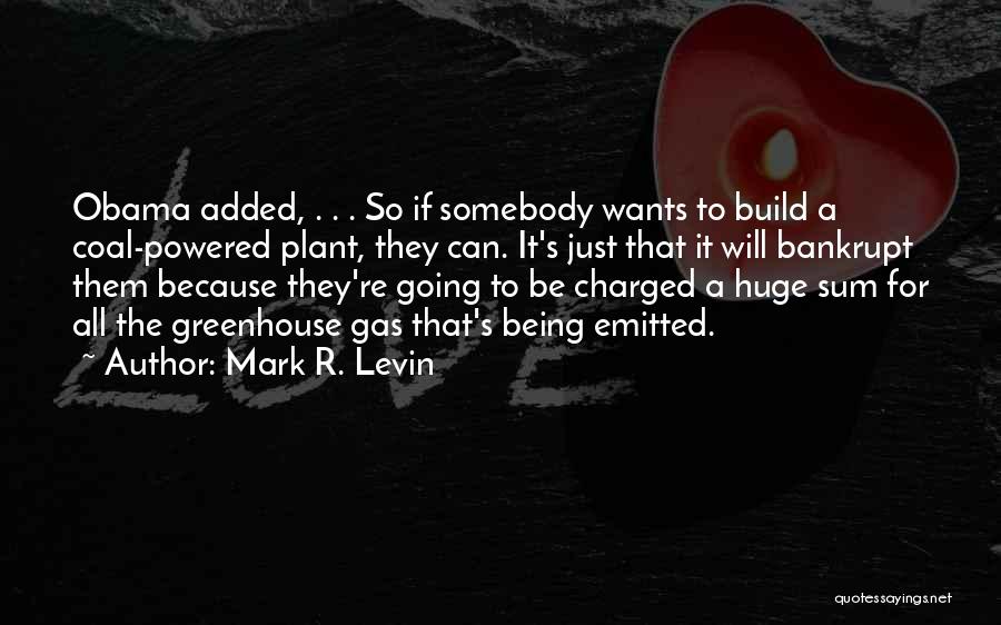 Being Charged Up Quotes By Mark R. Levin