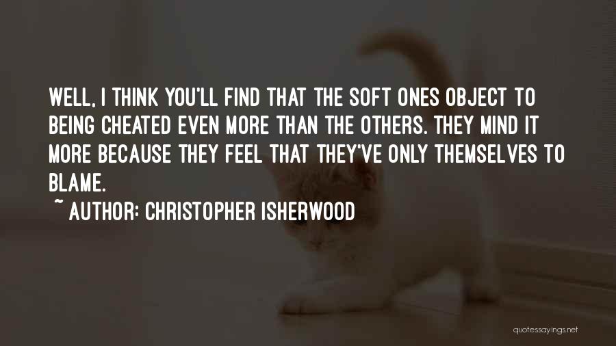 Being Cheated On Quotes By Christopher Isherwood