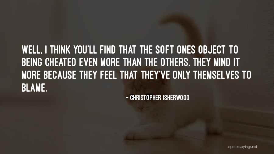 Being Cheated Quotes By Christopher Isherwood Being Cheated Quotes By Christopher Isherwood