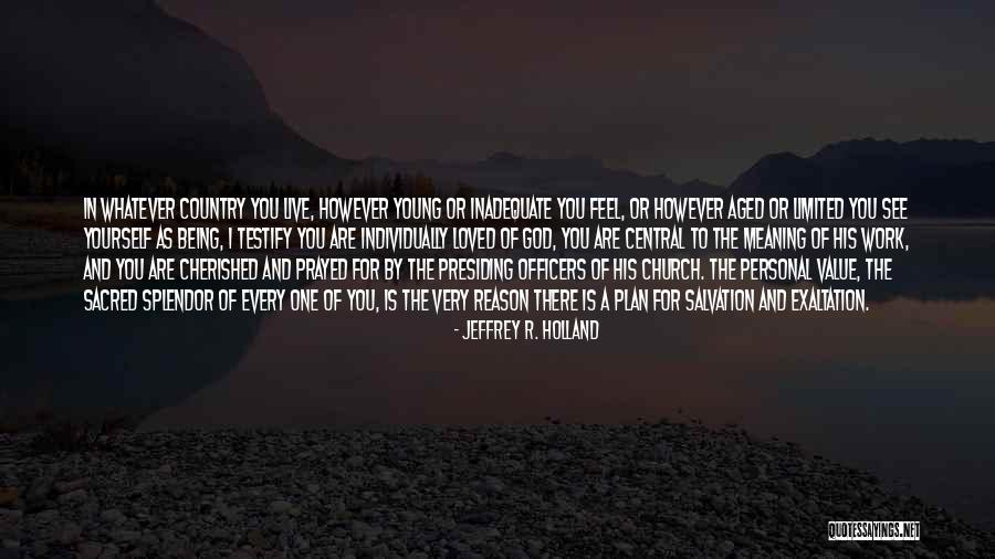 Being Cherished Quotes By Jeffrey R. Holland