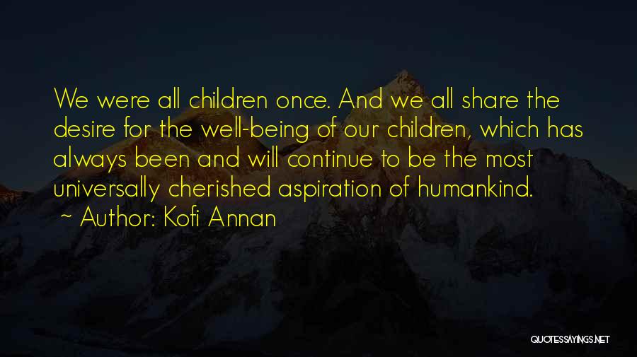 Being Cherished Quotes By Kofi Annan