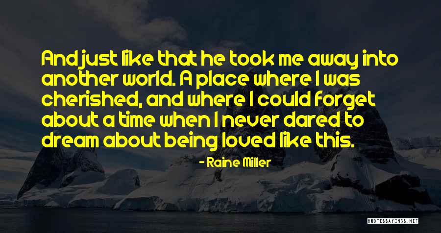 Being Cherished Quotes By Raine Miller Being Cherished Quotes By Raine Miller