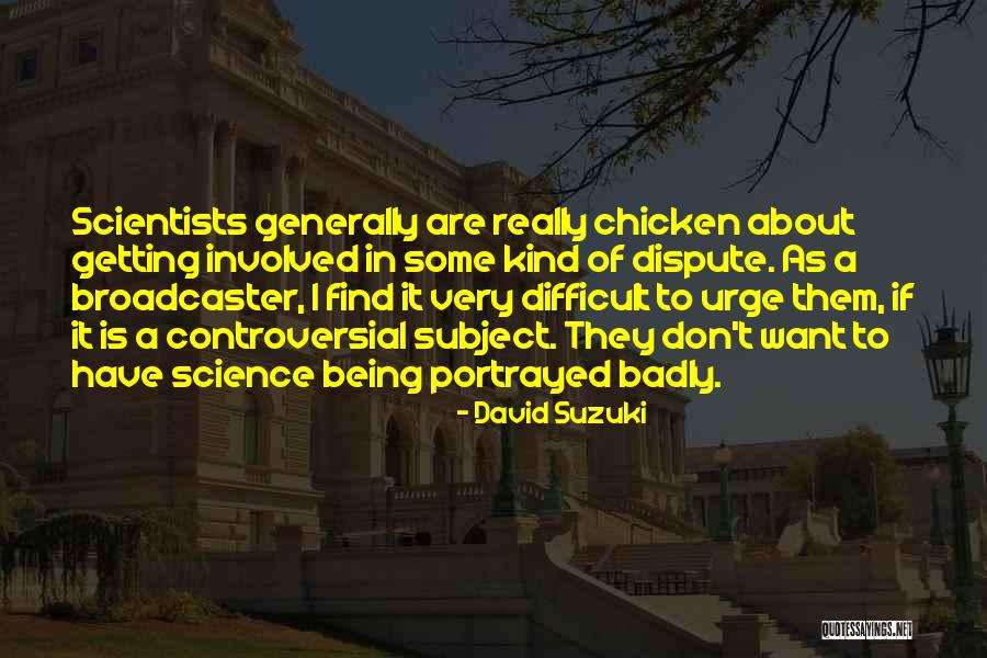 Being Chicken Quotes By David Suzuki