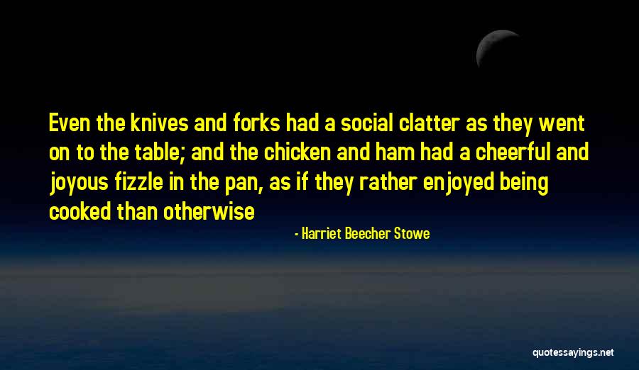 Being Chicken Quotes By Harriet Beecher Stowe