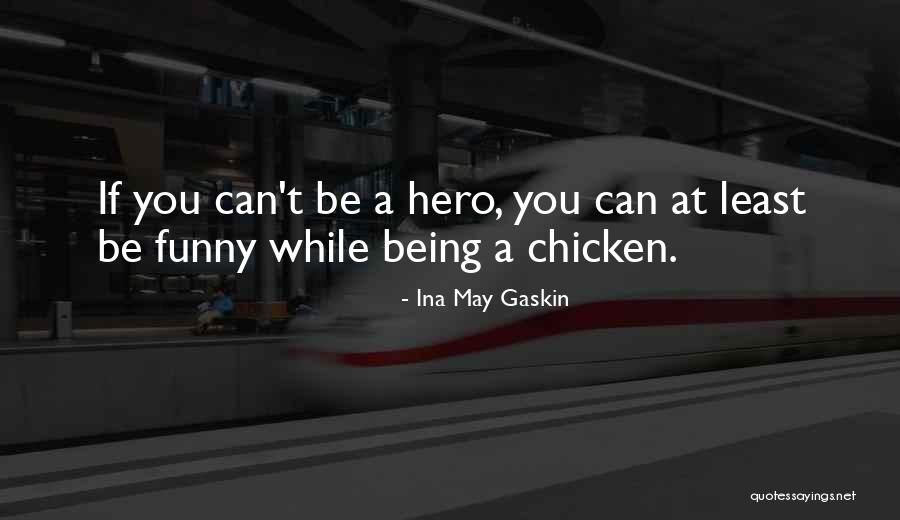 Being Chicken Quotes By Ina May Gaskin