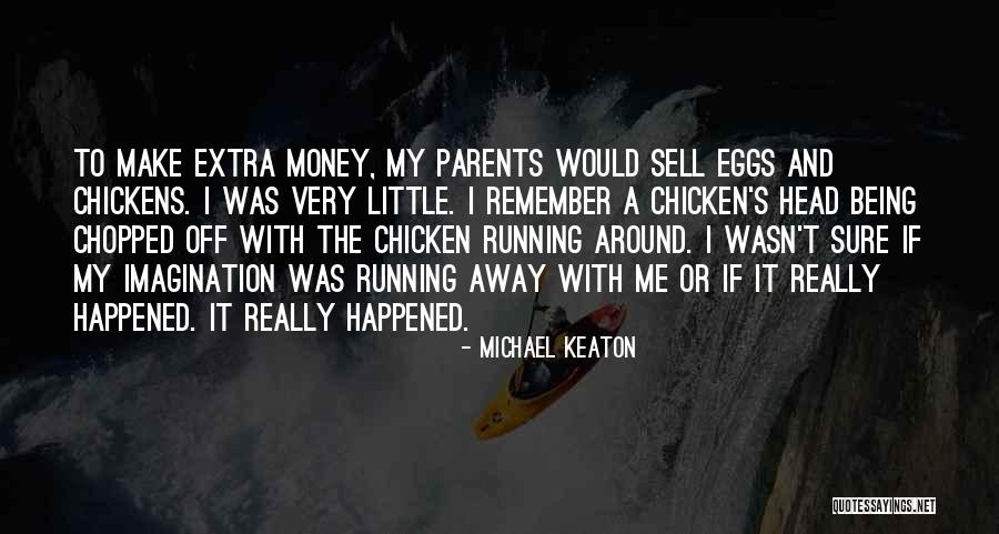 Being Chicken Quotes By Michael Keaton