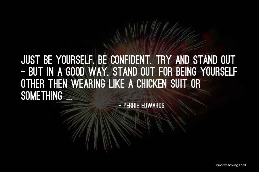 Being Chicken Quotes By Perrie Edwards