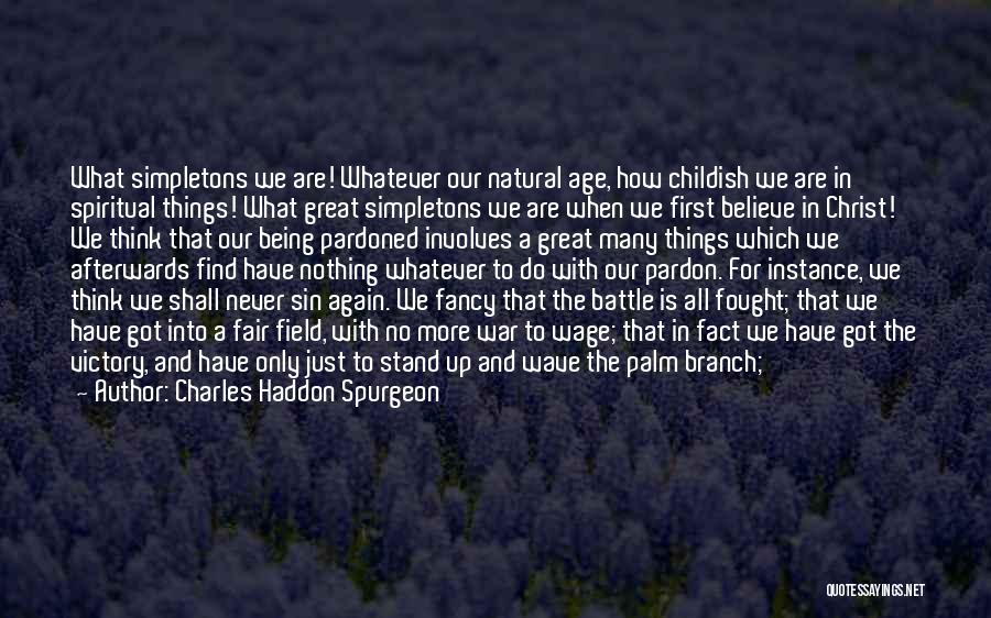 Being Childish Quotes By Charles Haddon Spurgeon