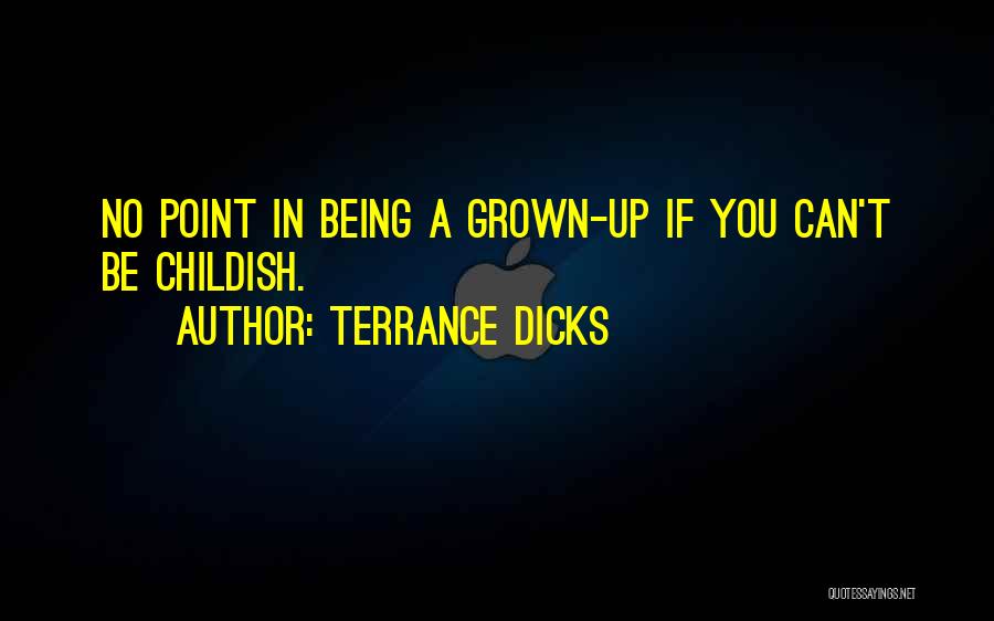 Being Childish Quotes By Terrance Dicks