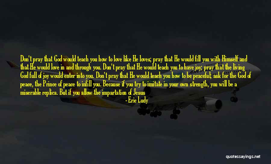 Being Christ Like Quotes By Eric Ludy Being Christ Like Quotes By Eric Ludy
