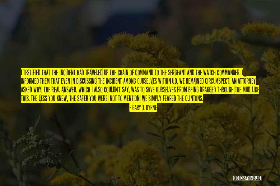 Being Circumspect Quotes By Gary J. Byrne Being Circumspect Quotes By Gary J. Byrne
