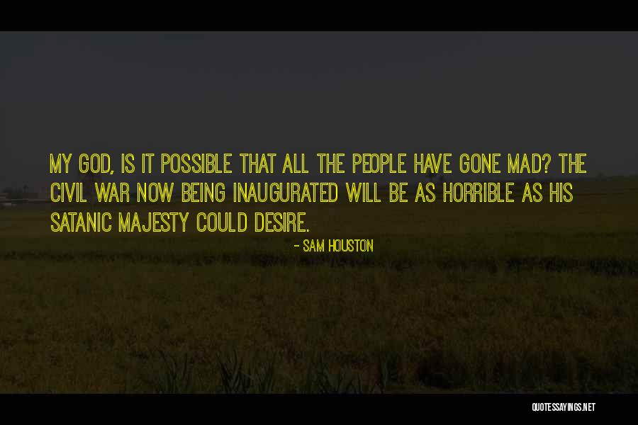 Being Civil Quotes By Sam Houston Being Civil Quotes By Sam Houston