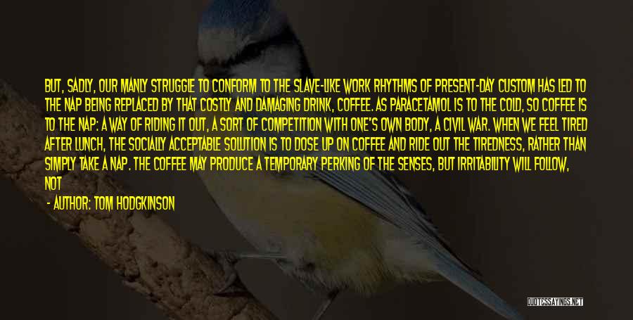 Being Civil With Someone Quotes By Tom Hodgkinson