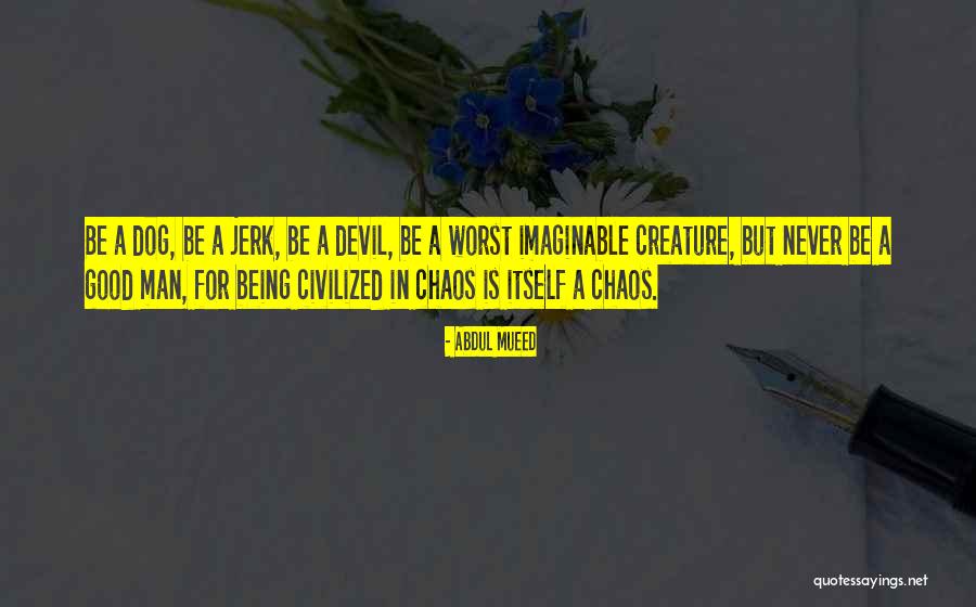 Being Civilized Quotes By Abdul Mueed Being Civilized Quotes By Abdul Mueed