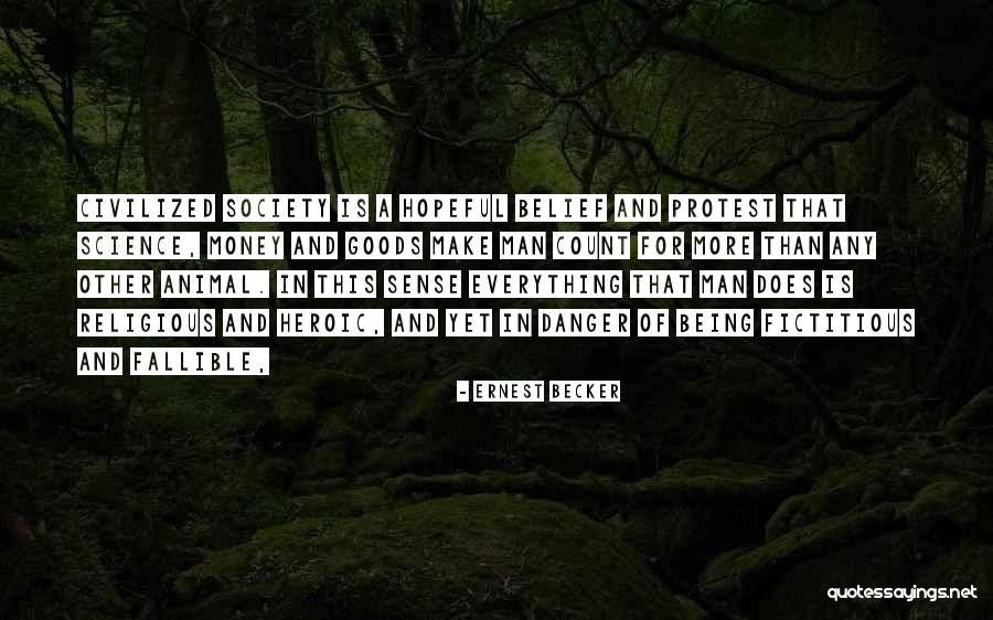 Being Civilized Quotes By Ernest Becker Being Civilized Quotes By Ernest Becker