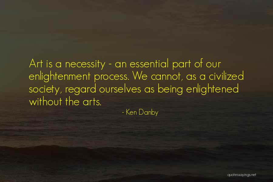 Being Civilized Quotes By Ken Danby Being Civilized Quotes By Ken Danby