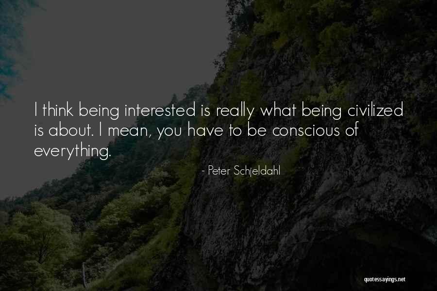 Being Civilized Quotes By Peter Schjeldahl Being Civilized Quotes By Peter Schjeldahl
