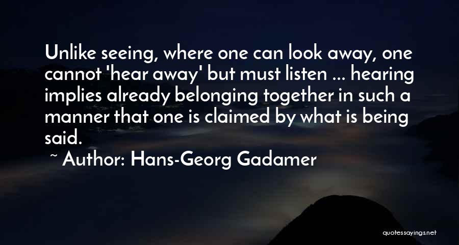 Being Claimed Quotes By Hans-Georg Gadamer