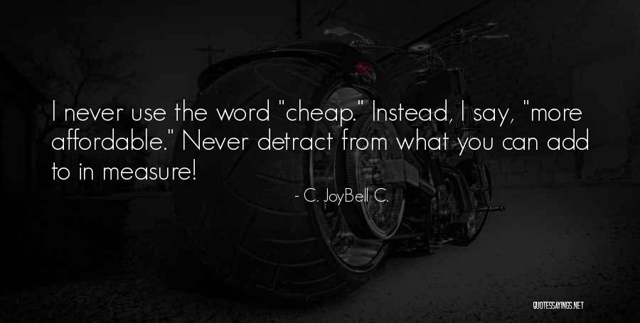 Being Classy Quotes By C. JoyBell C. Being Classy Quotes By C. JoyBell C.
