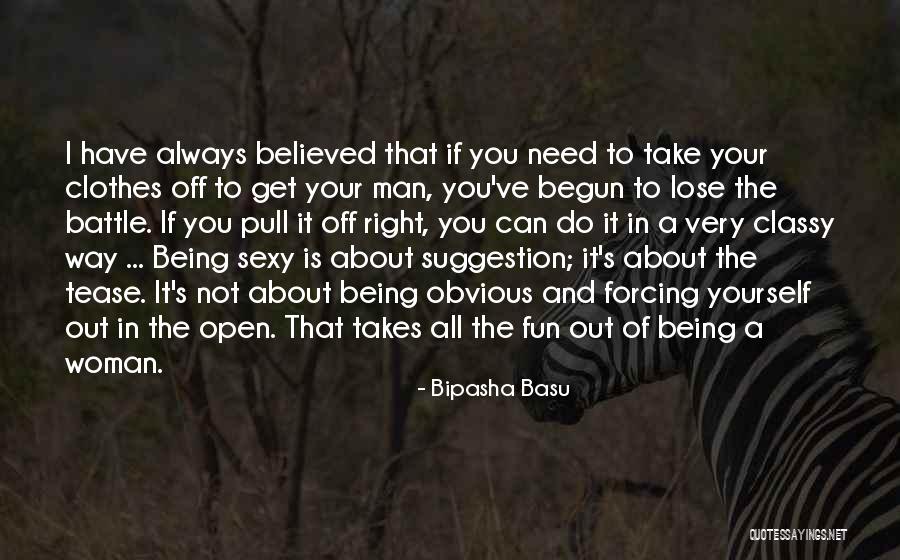 Being Classy Woman Quotes By Bipasha Basu Being Classy Woman Quotes By Bipasha Basu