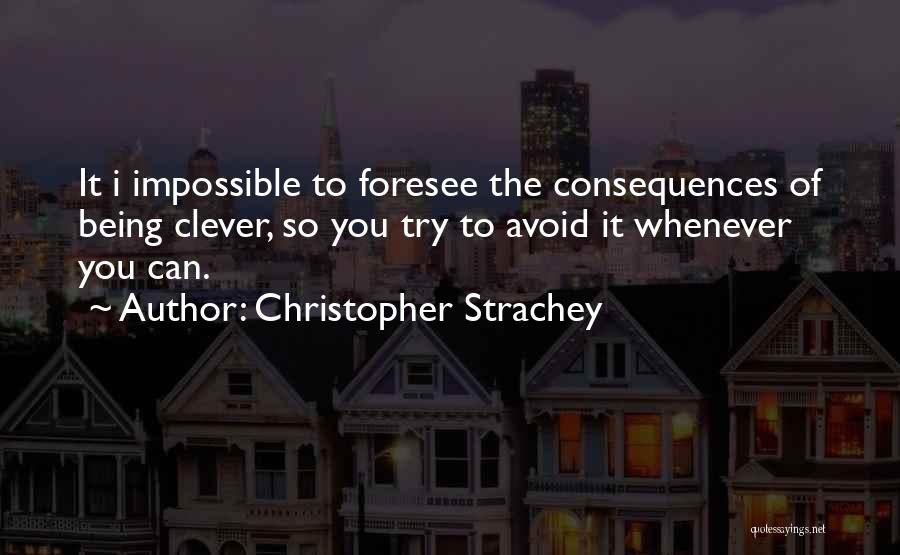 Being Clever Quotes By Christopher Strachey