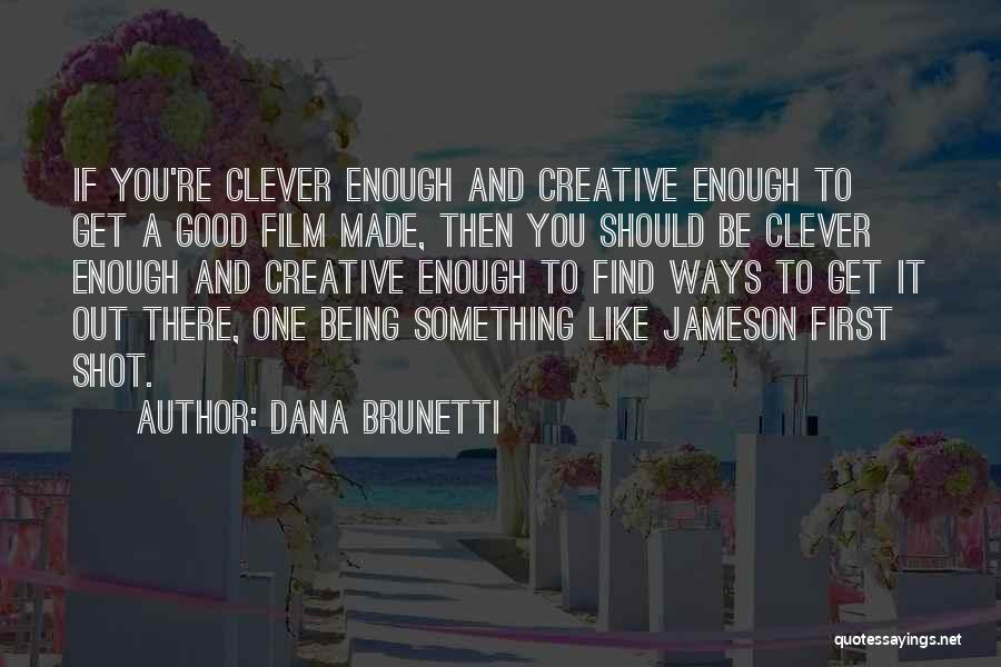 Being Clever Quotes By Dana Brunetti