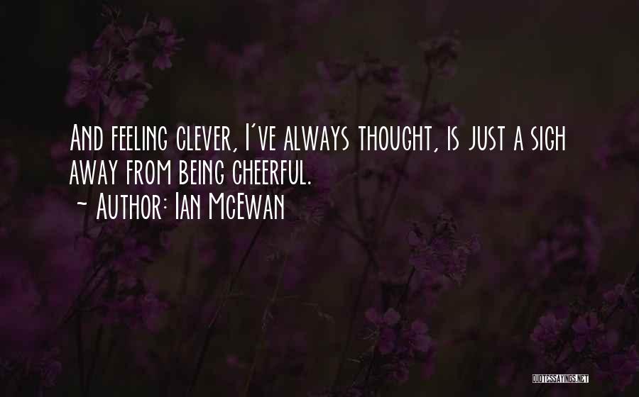 Being Clever Quotes By Ian McEwan