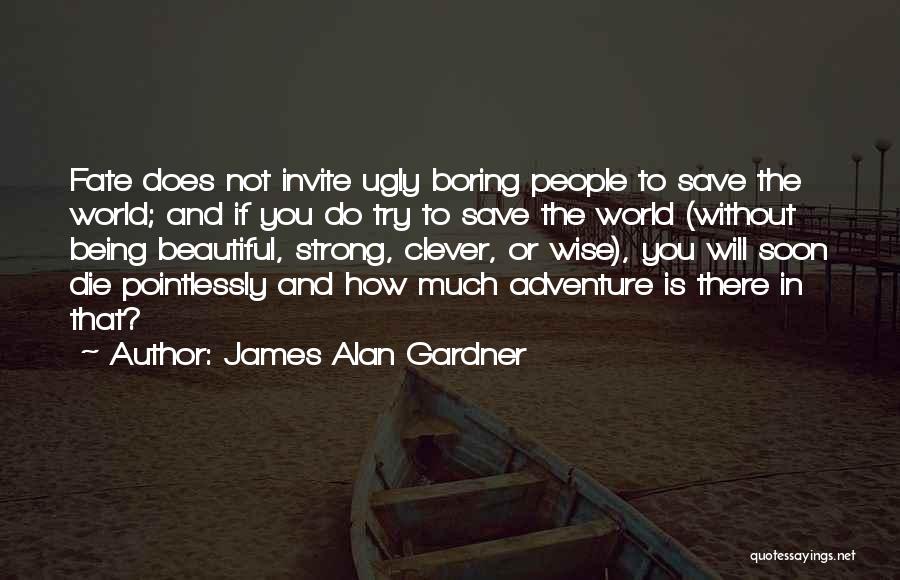 Being Clever Quotes By James Alan Gardner