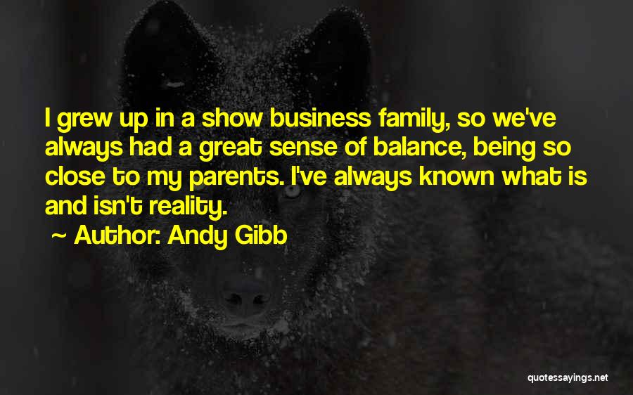 Being Close To Family Quotes By Andy Gibb