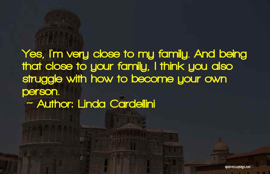 Being Close To Family Quotes By Linda Cardellini