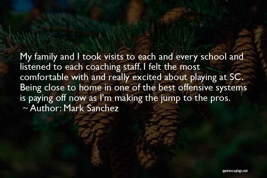 Being Close To Family Quotes By Mark Sanchez