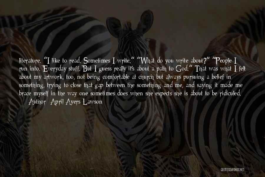 Being Close To God Quotes By April Ayers Lawson