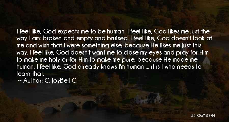 Being Close To God Quotes By C. JoyBell C.