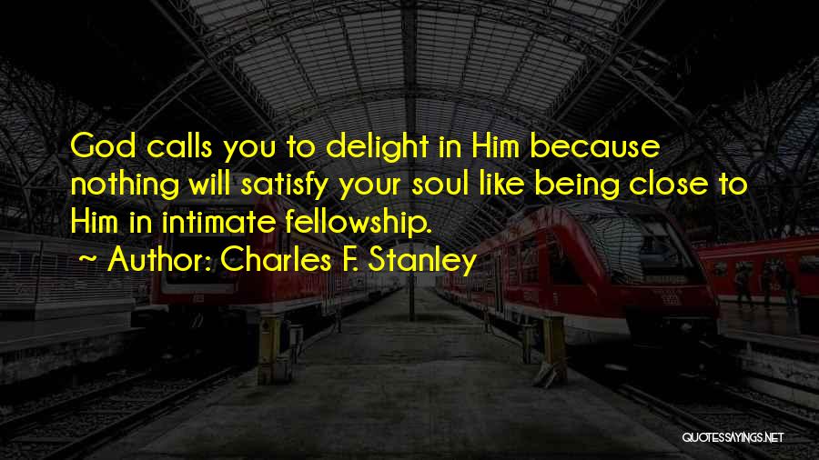 Being Close To God Quotes By Charles F. Stanley