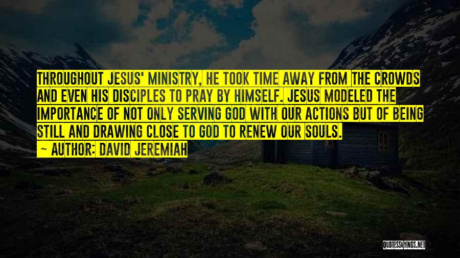 Being Close To God Quotes By David Jeremiah