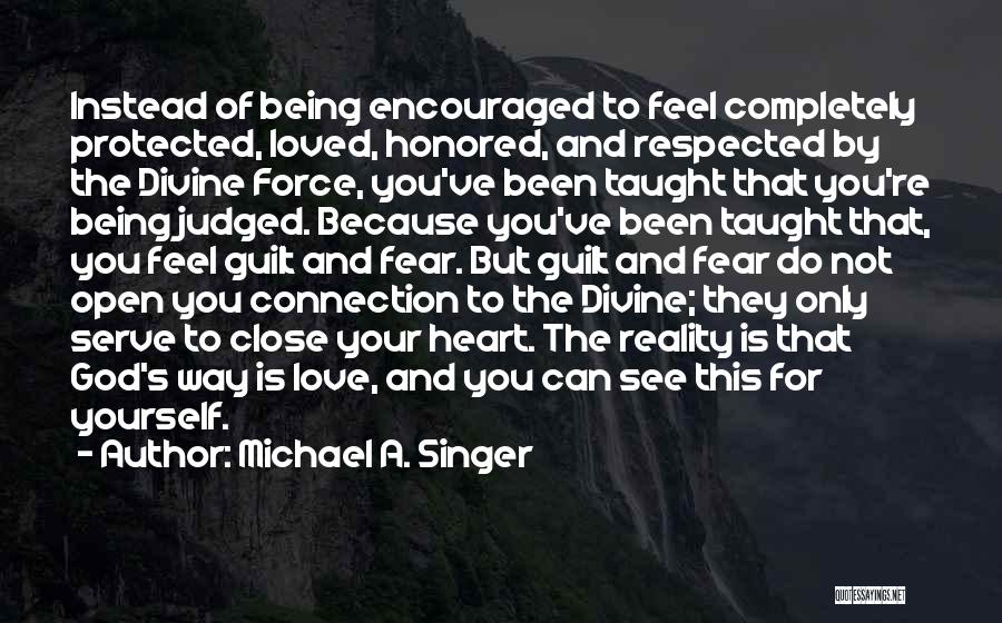 Being Close To God Quotes By Michael A. Singer