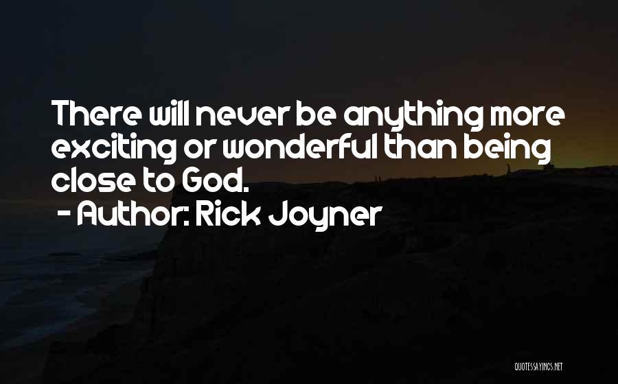 Being Close To God Quotes By Rick Joyner