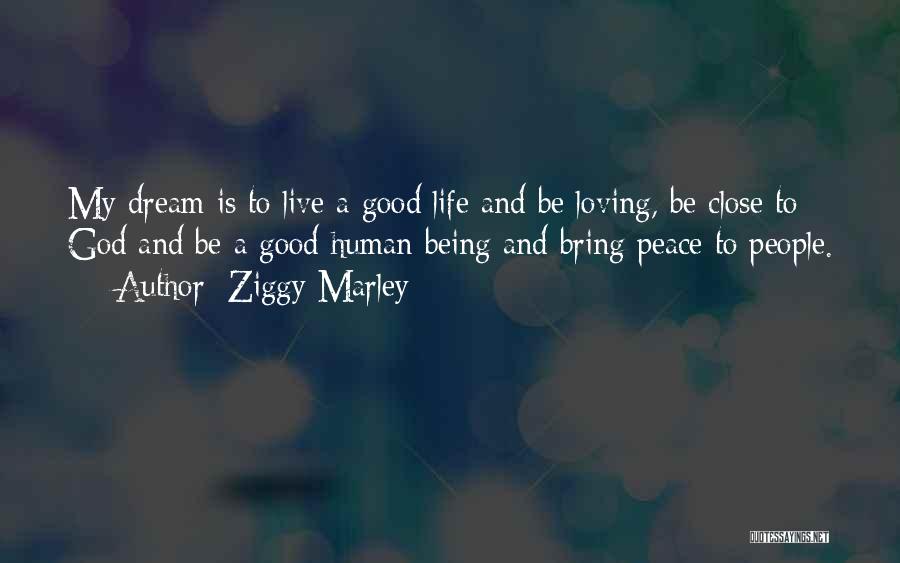 Being Close To God Quotes By Ziggy Marley