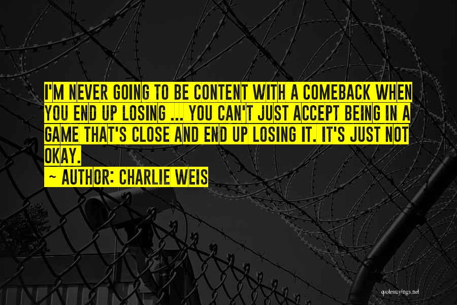 Being Close To Losing Someone Quotes By Charlie Weis