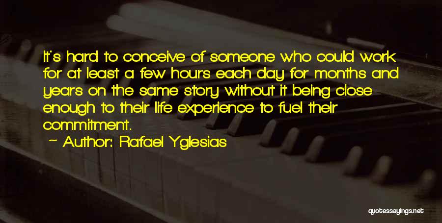 Being Close To Someone Quotes By Rafael Yglesias