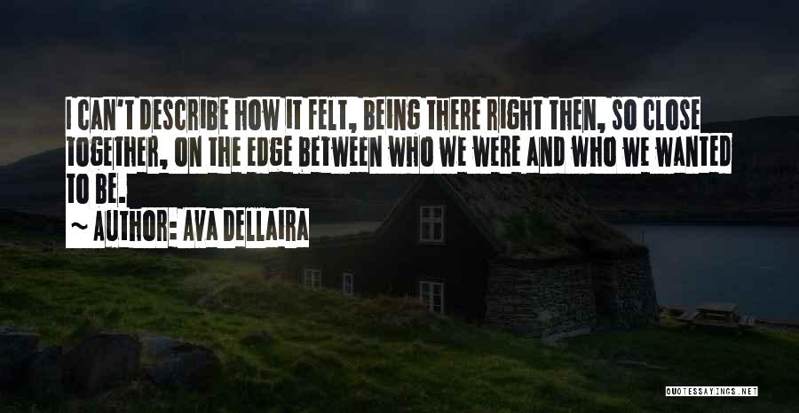 Being Close To The Edge Quotes By Ava Dellaira