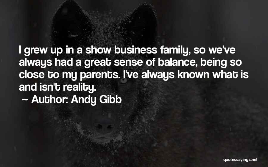 Being Close To Your Family Quotes By Andy Gibb