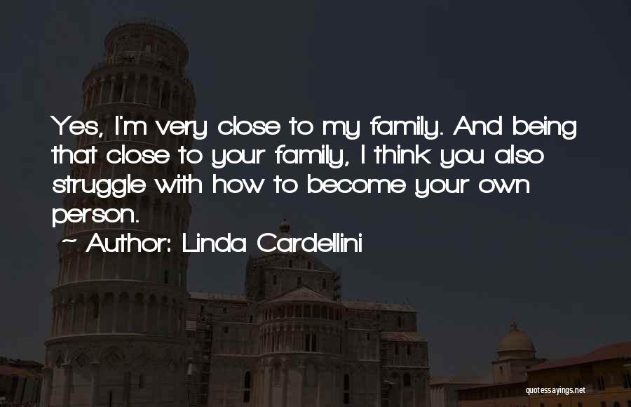 Being Close To Your Family Quotes By Linda Cardellini